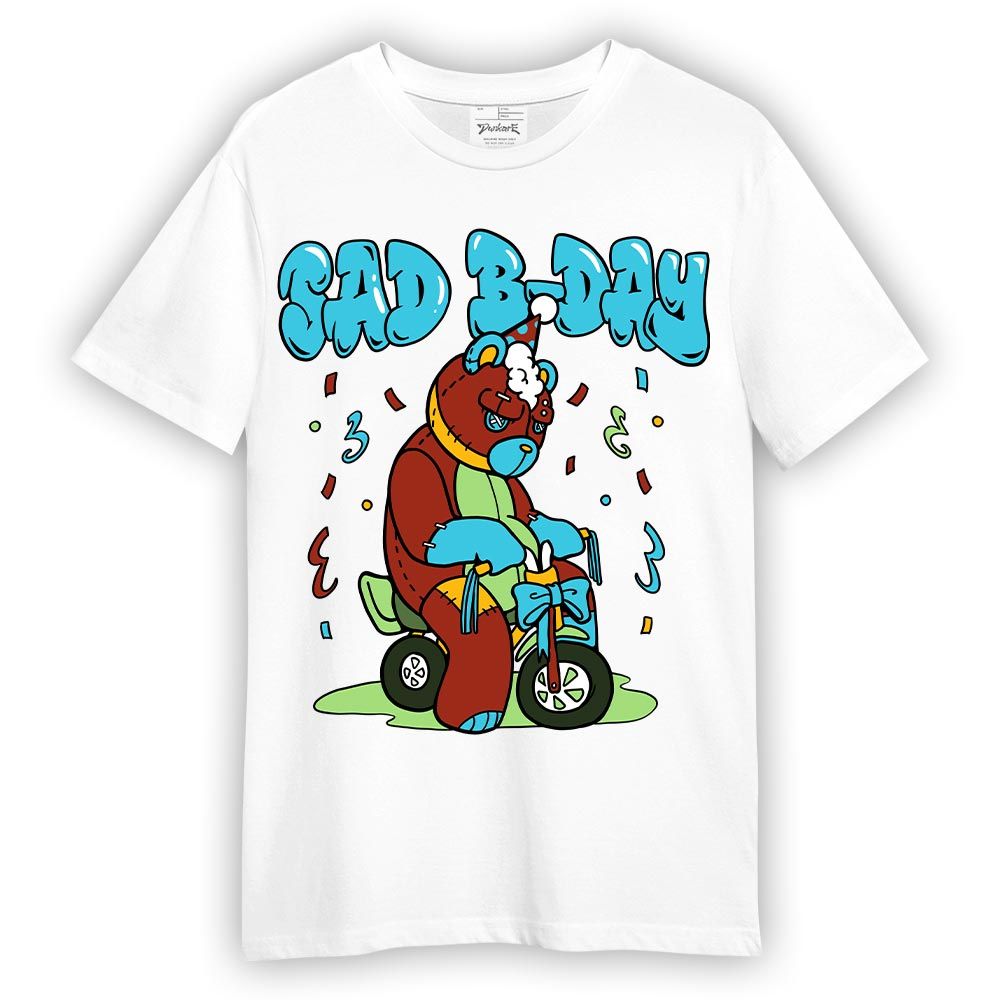 Shirt To Match SB Dunk Di'Orr Greenwood T-- Sad B-Day Hugz T-Shirt Unisex