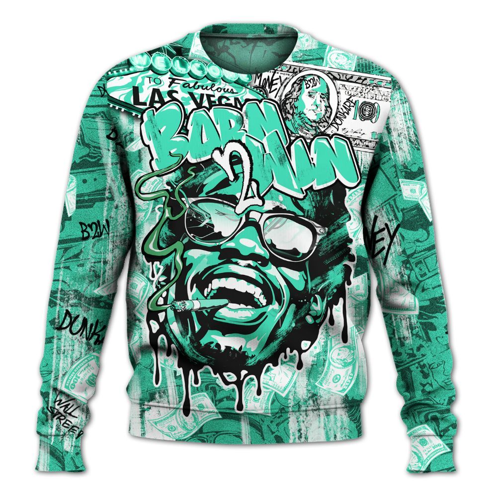 Sweatshirt To Match Black Green Glow 3s - Born To Win Money Green Glow 3s All Over Print