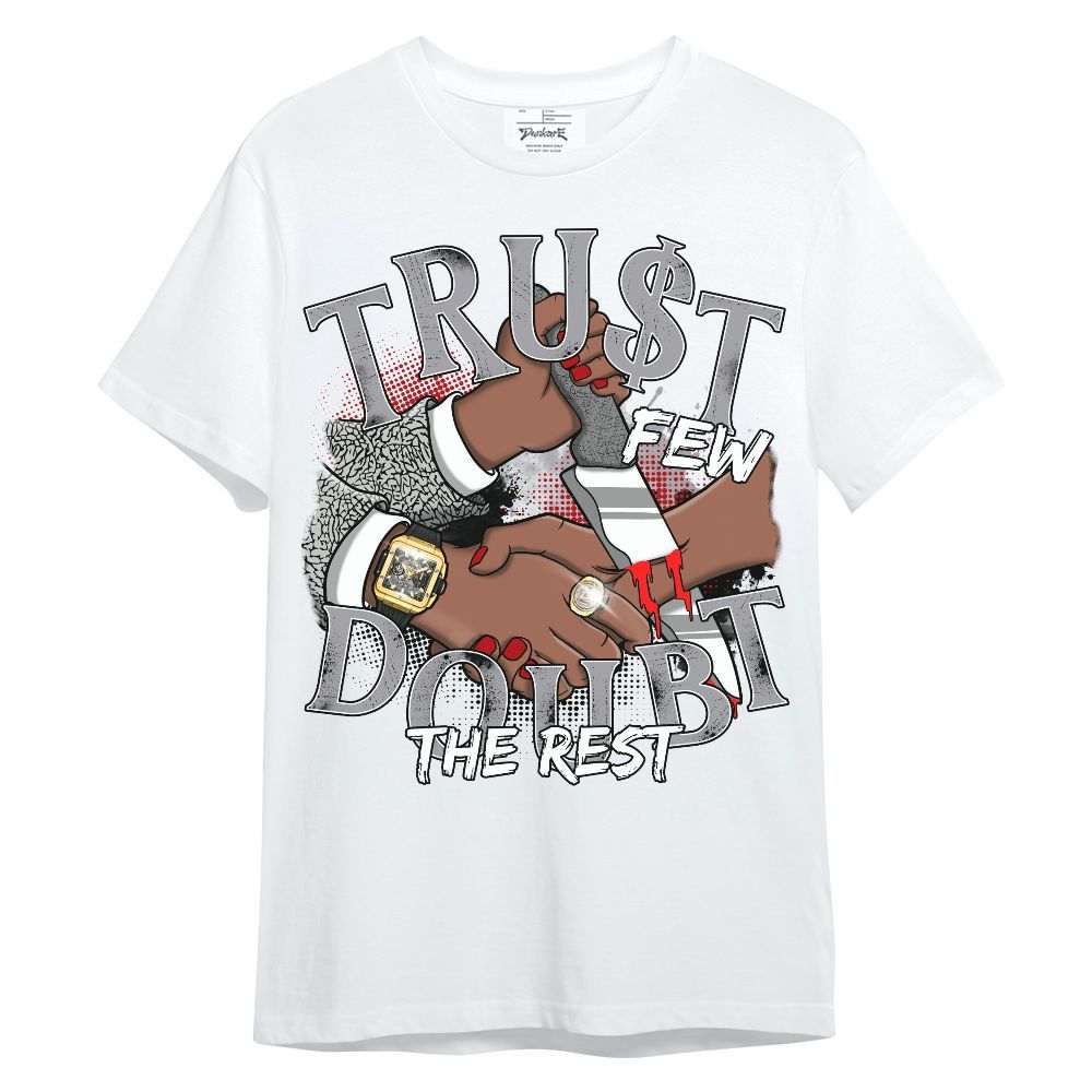 Shirt To Match Cement Grey 3s - Trust Few Doubt The Rest Graphic Unisex Shirt