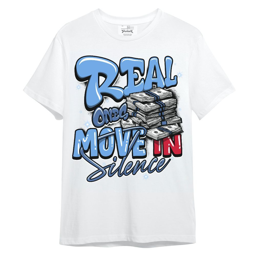 Shirt To Match University Blue 6s - Real Ones Move In Streetwear Unisex Shirt