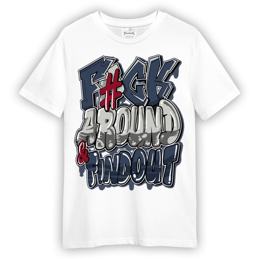 Shirt To Match Retro Olympic 6s - F Around Find Out Graphic Shirt Unisex