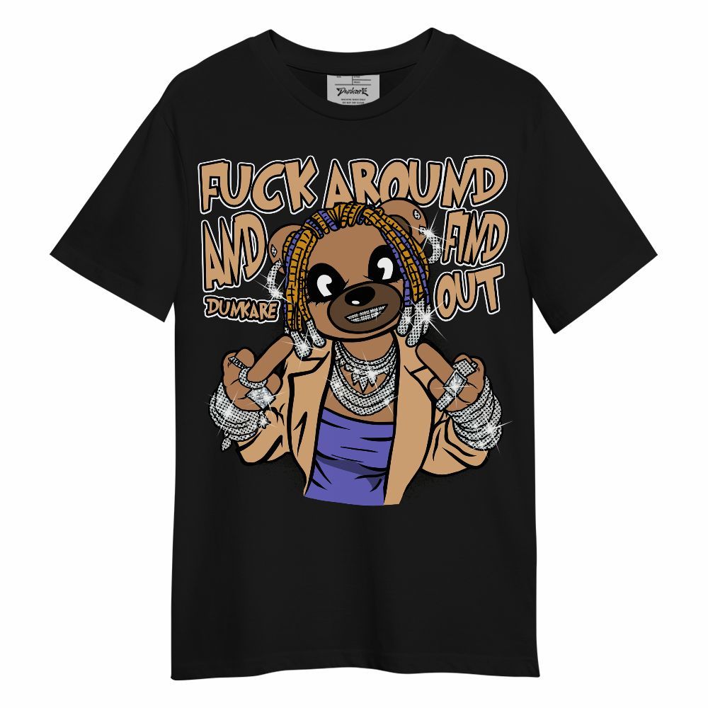 Shirt To Match SE Afrobeats 7s - F#ck Around Bear Bear Unisex Shirt