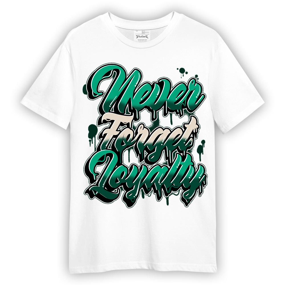 Shirt To Match Oxidized Green 4s - Never Forget Loyalties Graphic Shirt Unisex