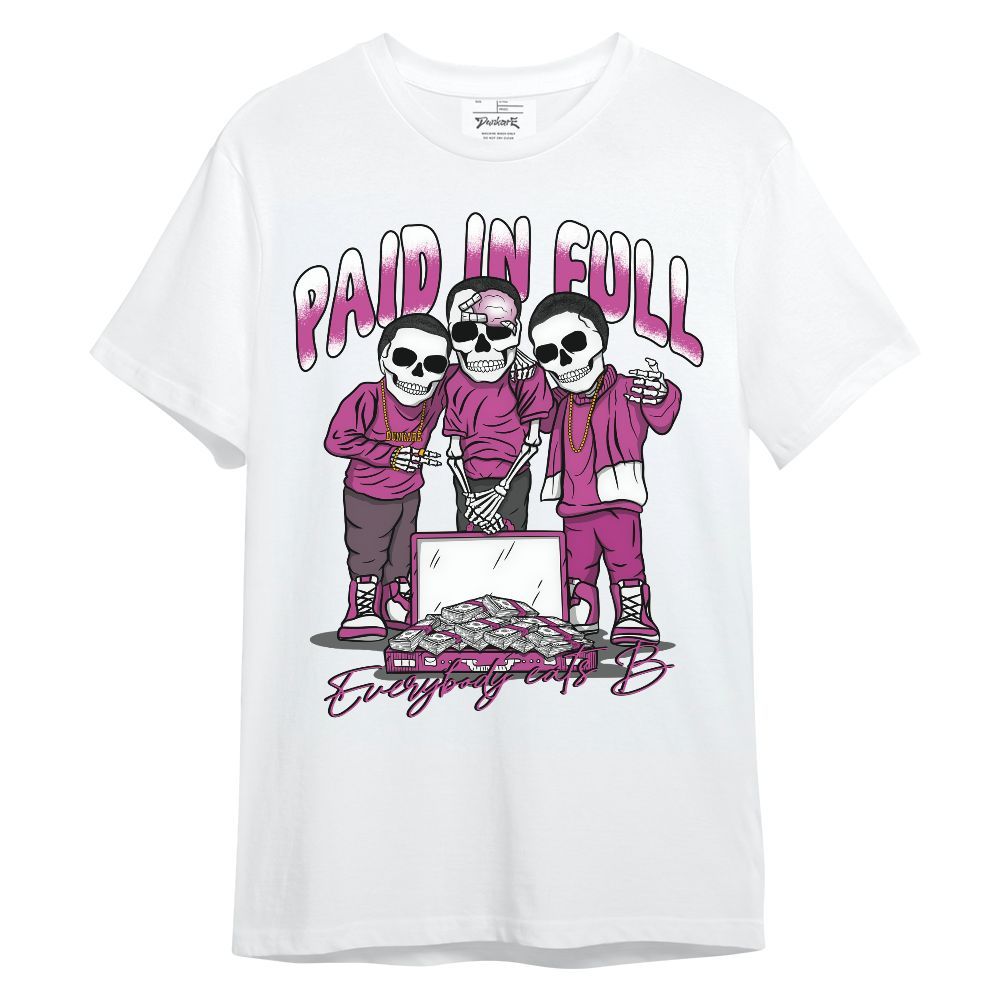 Shirt To Match Dunk Low Active Fuchsia - Everybody Paid In Full Unisex Shirt