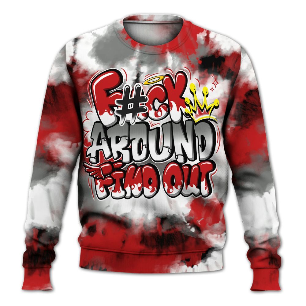 Sweatshirt To Match Bred Reimagined 4s - Tie Dye FK Around Find Out All Over Print