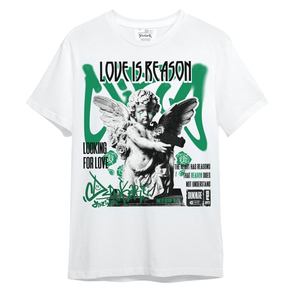 Shirt To Match Mid Lucky Green 1s - Love Is Reason Unisex Shirt