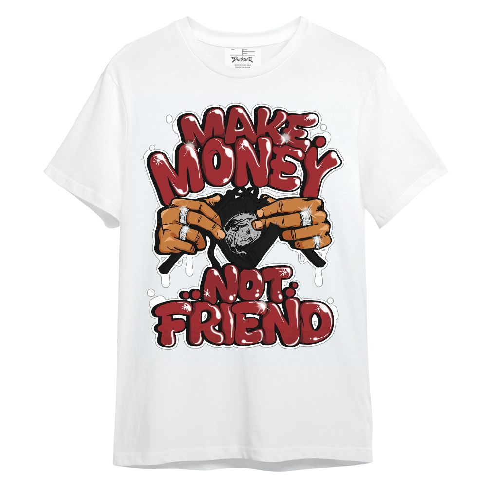Shirt To Match Alternate Flu Game 12s - Make Money Not Friend Graphic Unisex Shirt