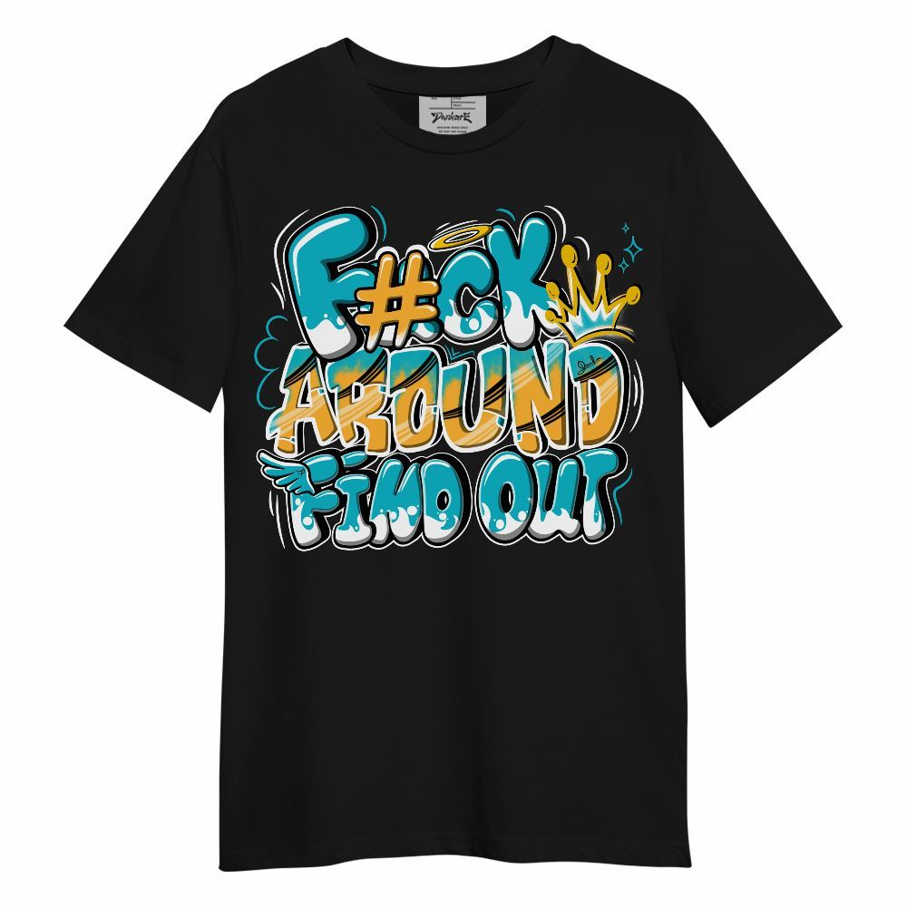 Shirt To Match Retro Aqua 5s - FK Around Find Out Unisex Shirt