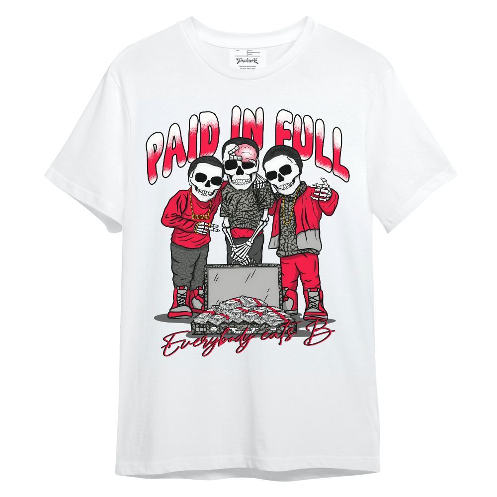 Shirt To Match Retro Fire Red 3s - Everybody Paid In Full Unisex Shirt