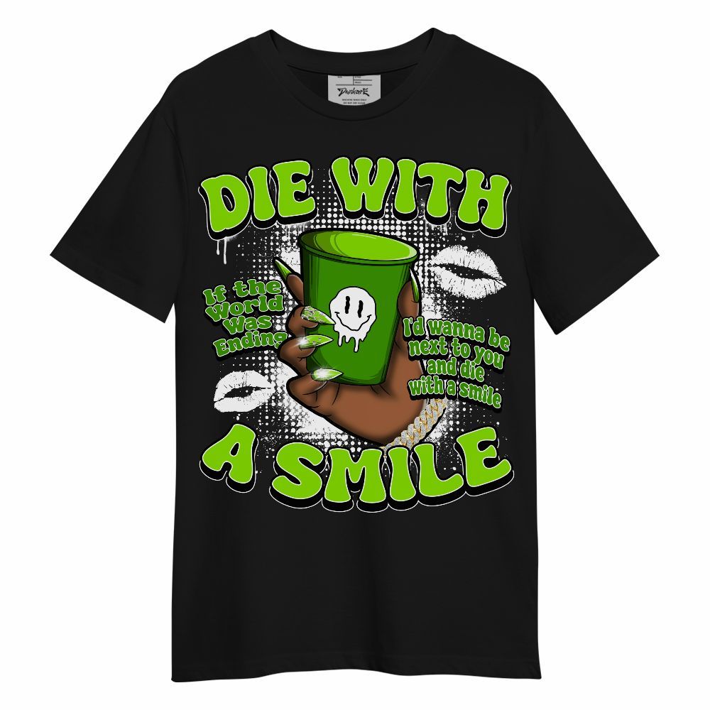 Shirt To Match Electric Green 6s - Die With A Smile Graphic Unisex Shirt