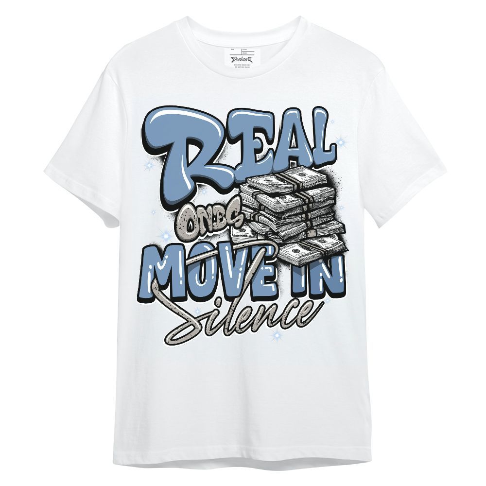 Shirt To Match University Blue 4s - Real Ones Move In Streetwear Unisex Shirt