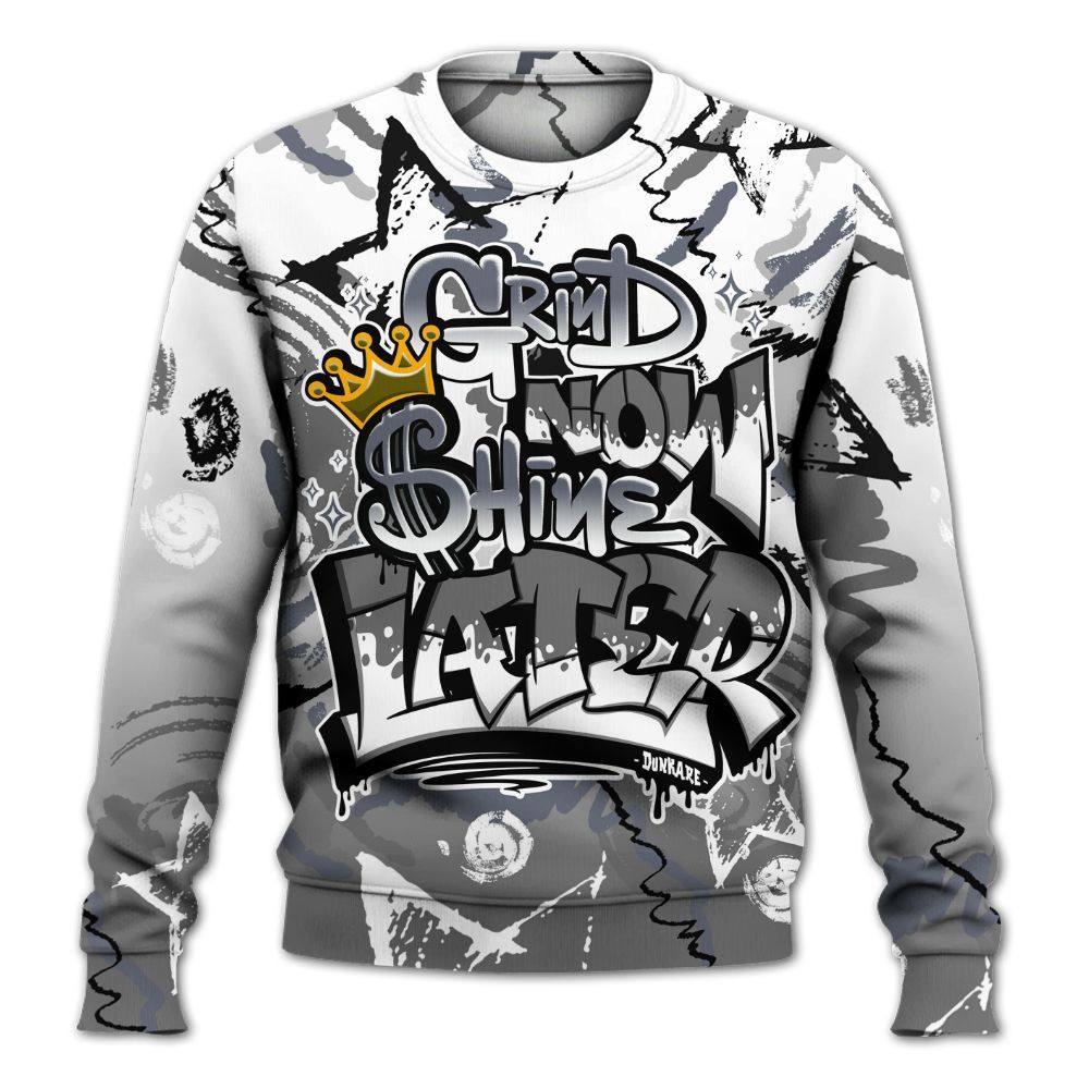 Sweatshirt To Match Cool Grey 6s - Grind Shine Later Drip All Over Print
