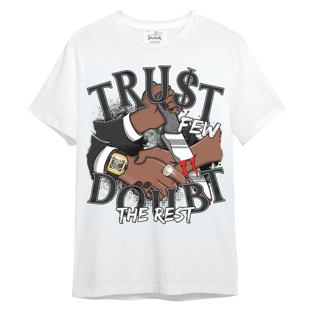 Shirt To Match White Thunder 4s - Trust Few Doubt The Rest Graphic Unisex Shirt