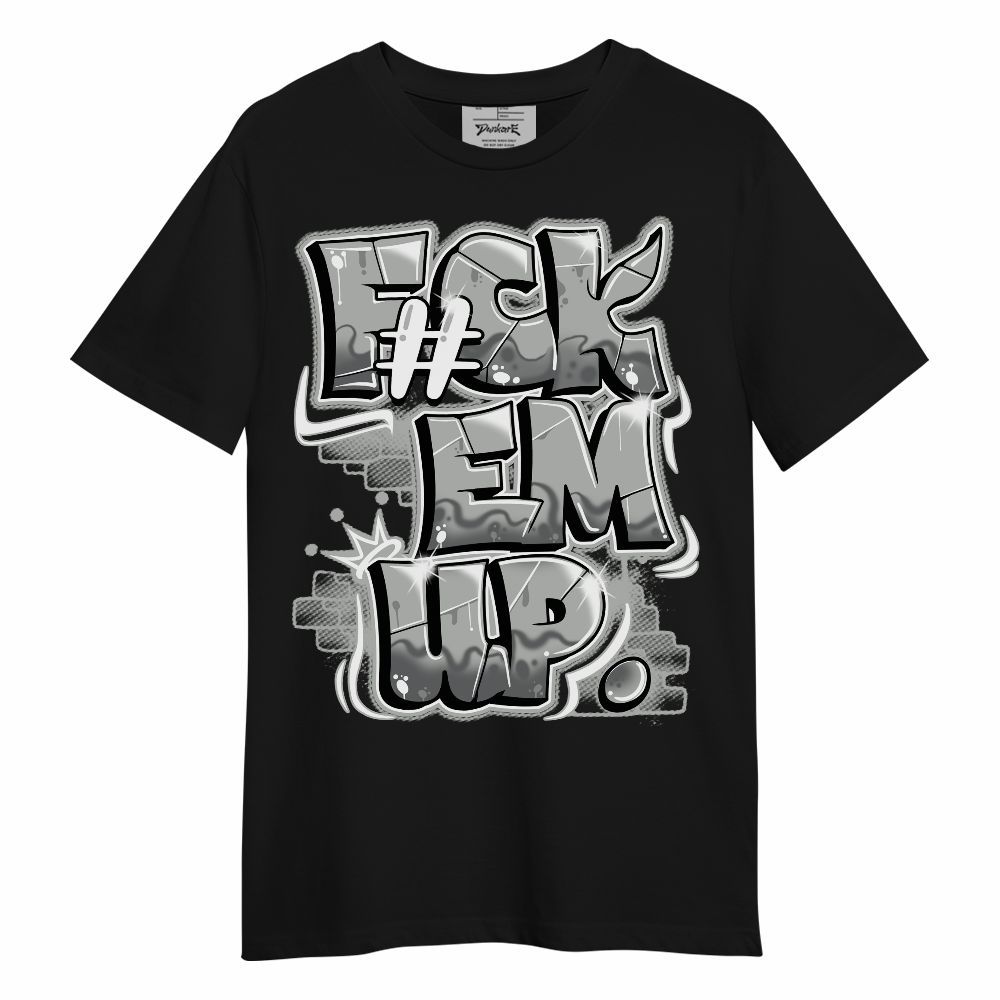 Shirt To Match Retro Wet Cement 4s - F#ck Em Graphic Unisex Shirt