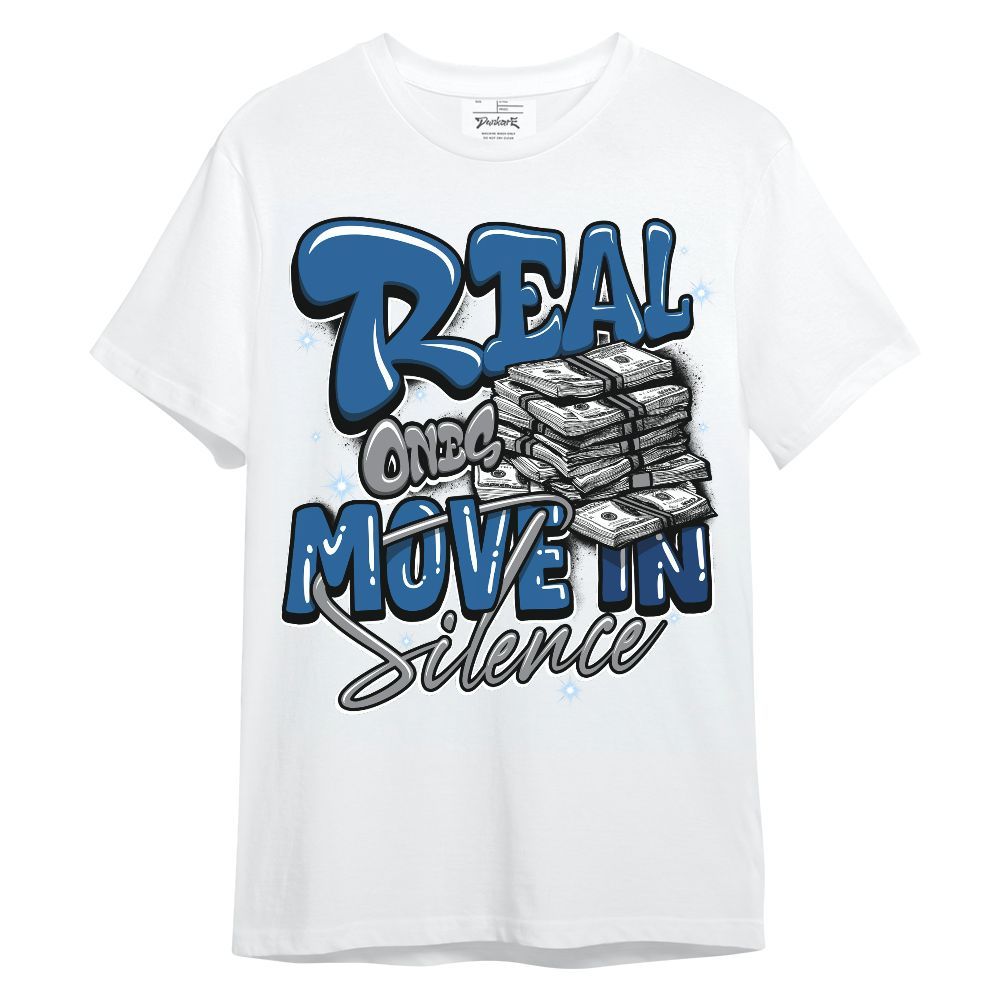 Shirt To Match French Blue 13s - Real Ones Move In Streetwear Unisex Shirt