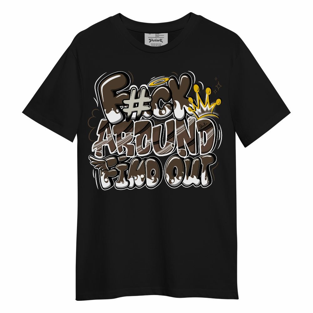 Shirt To Match Palomino 1s - FK Around Find Out Unisex Shirt