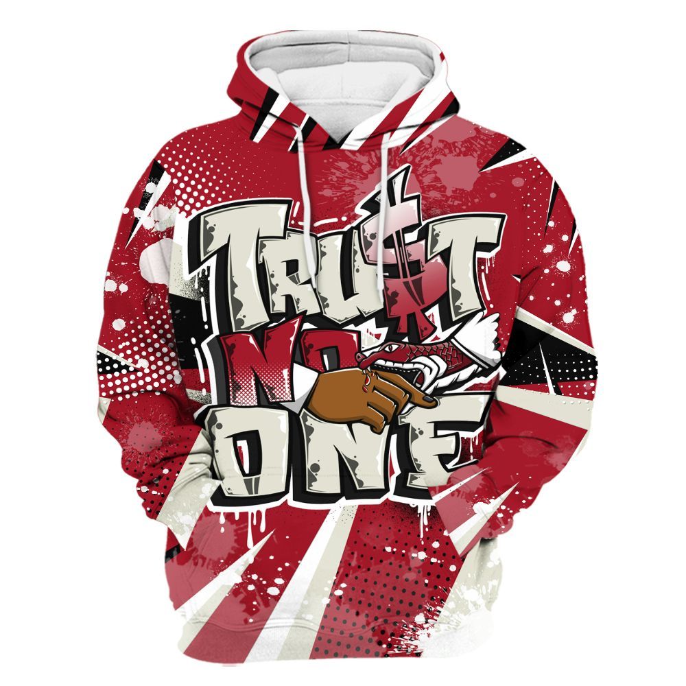 Hoodie To Match 2025 High OG Cinnabar 1s - Poly Trust No One Dripping All Over Print