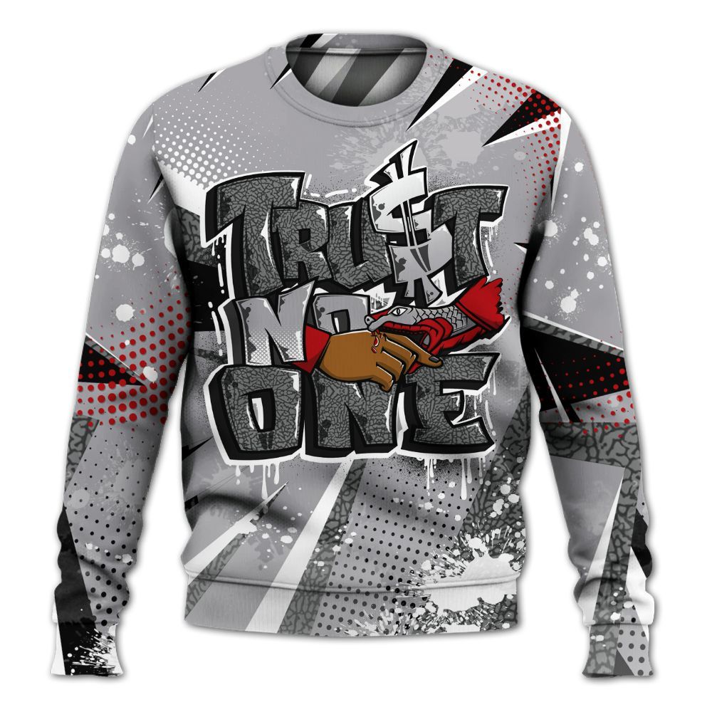 Sweatshirt To Match Cement Grey 3s - Poly Trust No One Dripping All Over Print