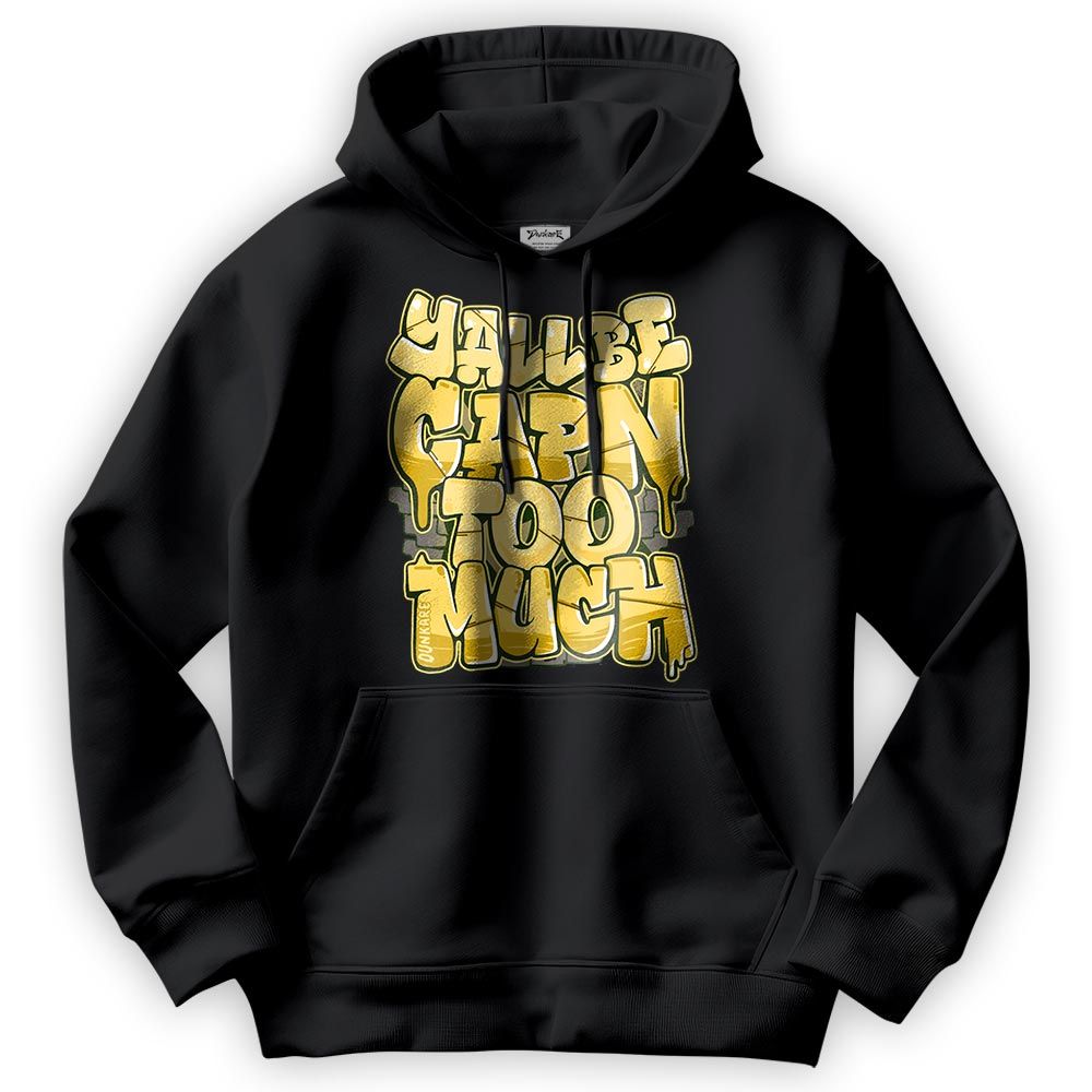 Sweatshirt To Match Vivid Sulfur 4s Hoodie - Yall Be Capn Too Much Graphic Hoodie Unisex