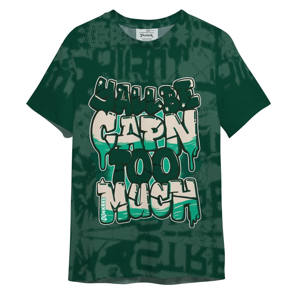 Shirt To Match Oxidized Green 4s - Yall Be Capn To Much City Shirt Unisex
