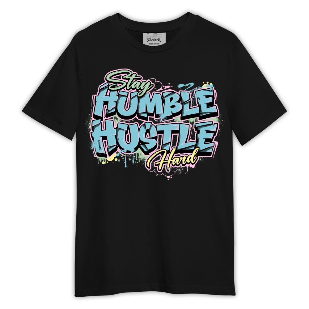 Shirt To Match SB Dunk Low Visty - Stay Humble Huslte Hard Shirt Outfit