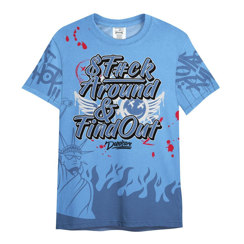 Shirt To Match University Blue 6s - Graphic Fck Around Find Out All Over Print