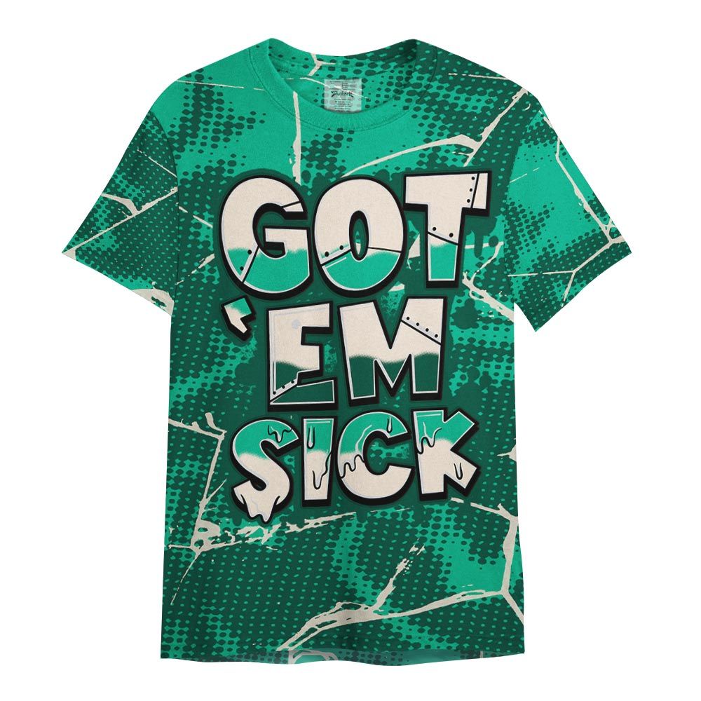 Shirt To Match Oxidized Green 4s - Gotten 'Em Sick Crack Shirt Unisex