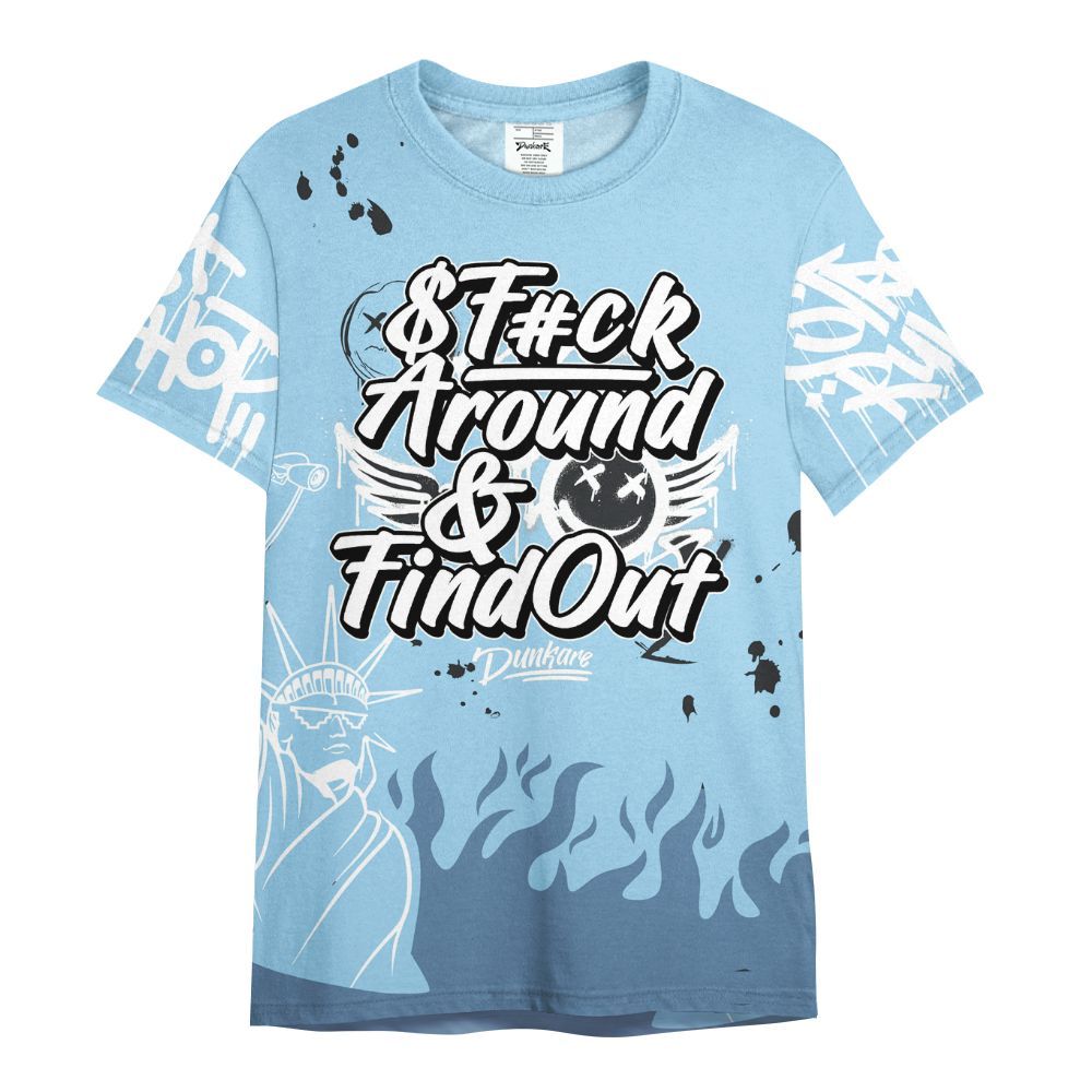 Shirt To Match Legend Blue 11s - Graphic Fck Around Find Out All Over Print
