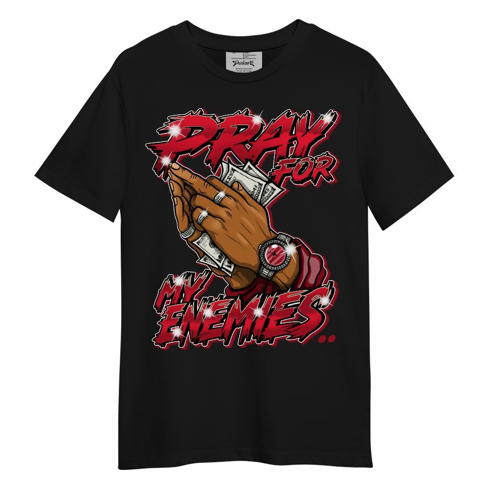 Shirt To Match 2025 High OG Cinnabar 1s - Prayed For Enemies Graphic Unisex Shirt