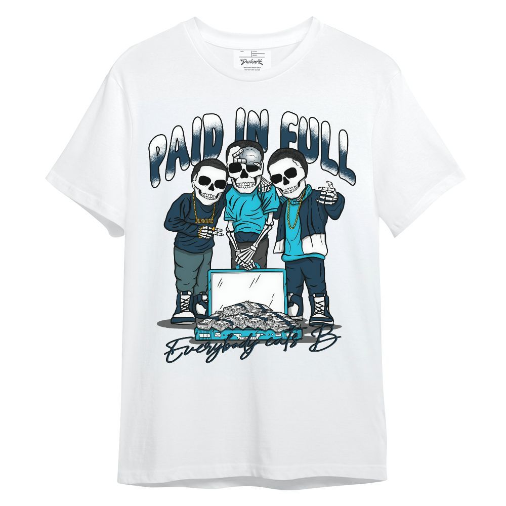 Shirt To Match Air Navy Baltic Blue - Everybody Paid In Full Unisex Shirt