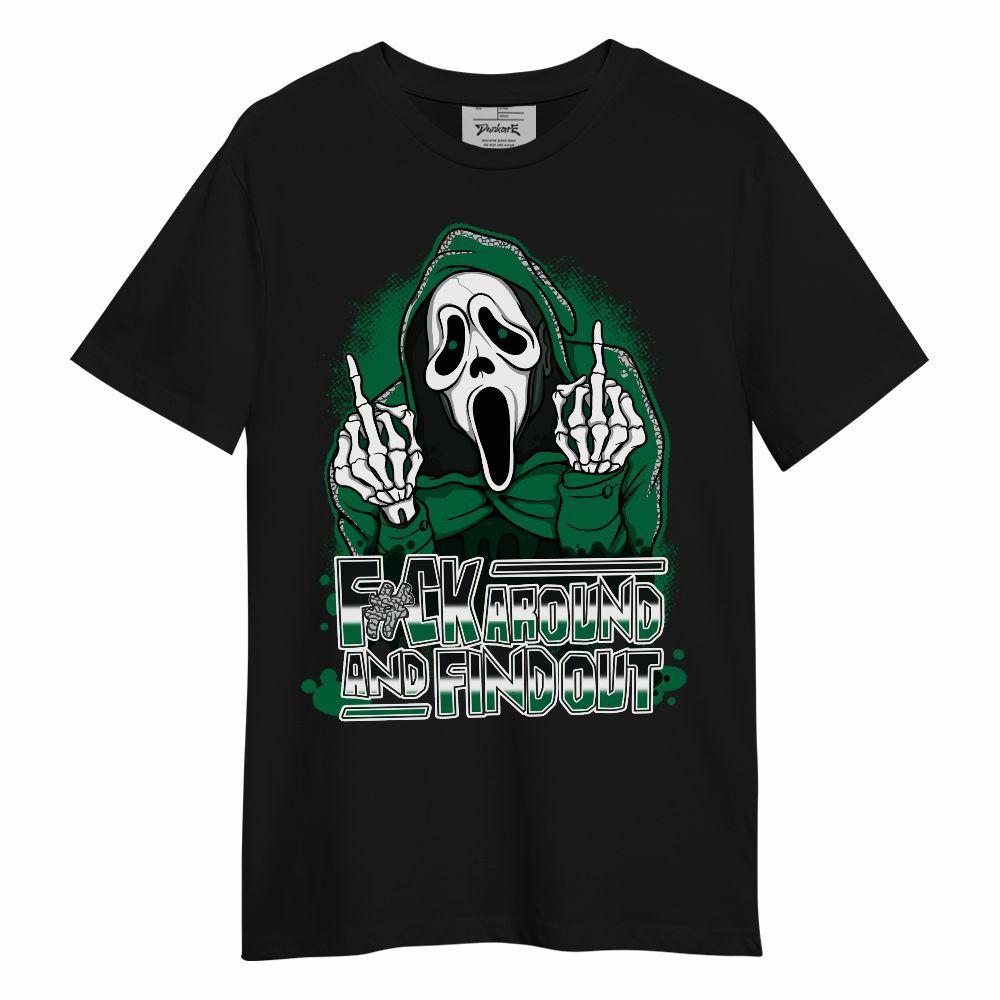Shirt To Match Pine Green 3s - F#CK And Find Out Graphic Unisex Shirt