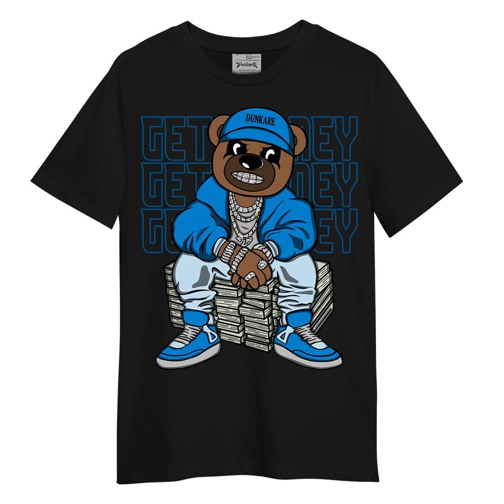 Shirt To Match Industrial Blue 4s T-- Get Money Bear T-Shirt Unisex