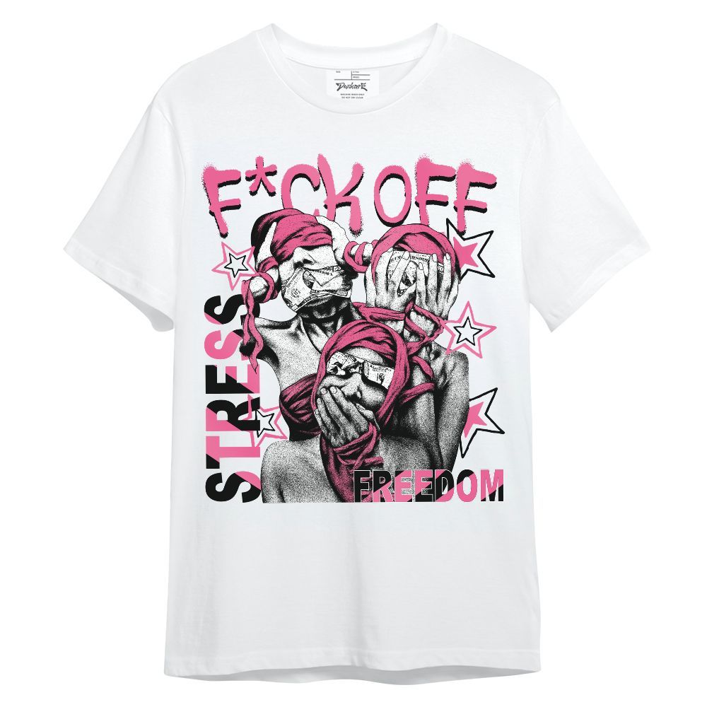 Shirt To Match Air Max SNDR Hyper Pink - Fck Off Stress Freedom Unisex Shirt