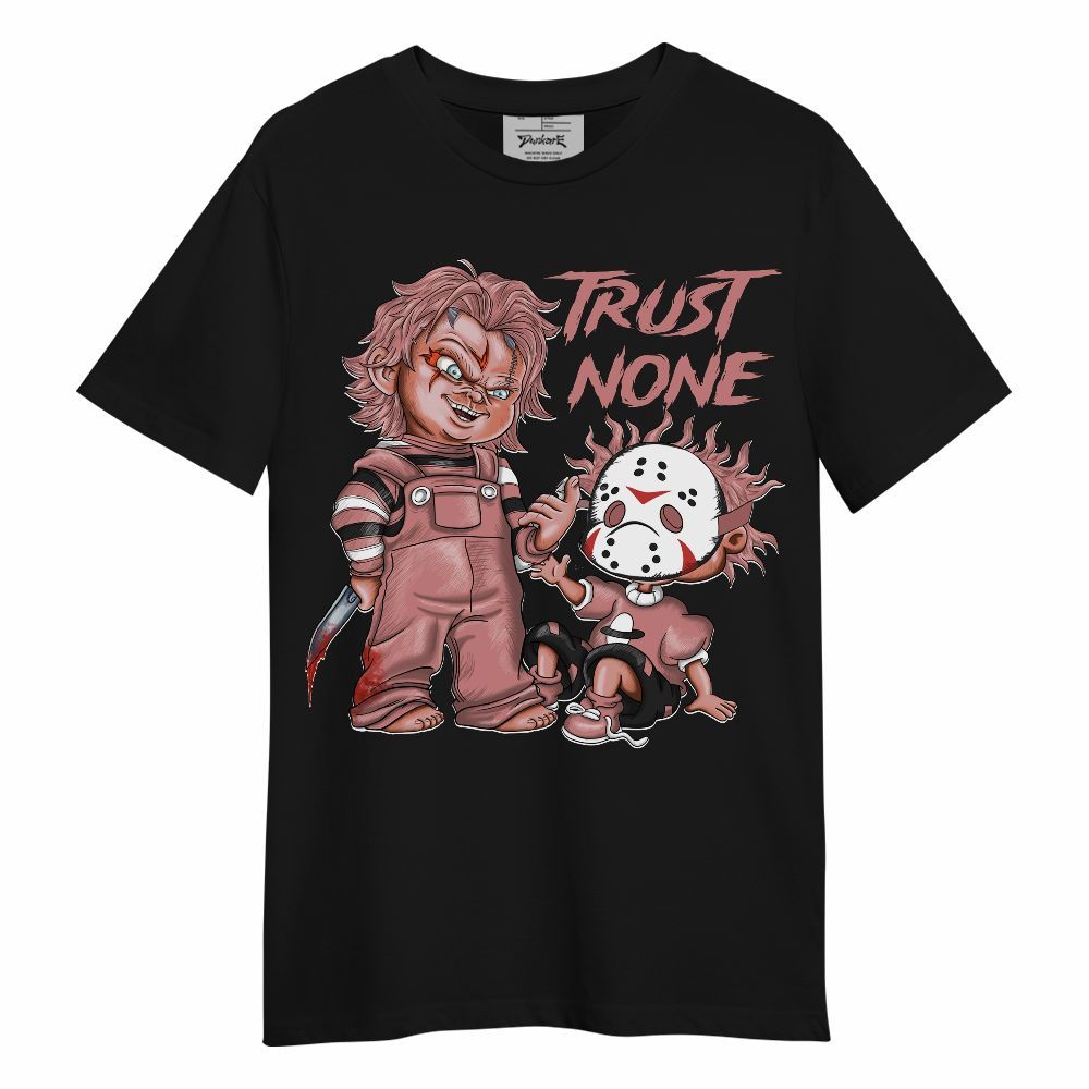 Shirt To Match Low OG Rust Pink 1s - Trust No One Scary Unisex Shirt