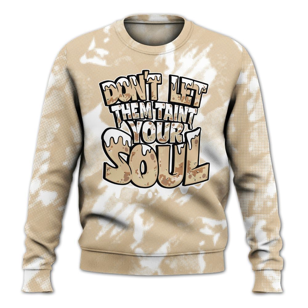 Sweatshirt To Match Desert Camo 3s - Never Taint Your Soul Shirt Unisex Oufit All Over Print