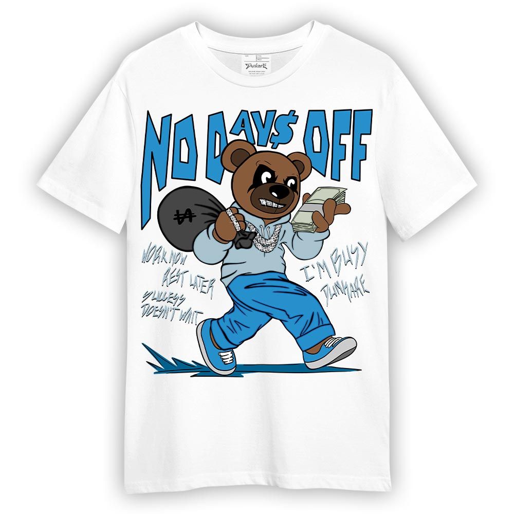 Shirt To Match Powder Blue 9s T-- No Day Off Bear T-Shirt Unisex