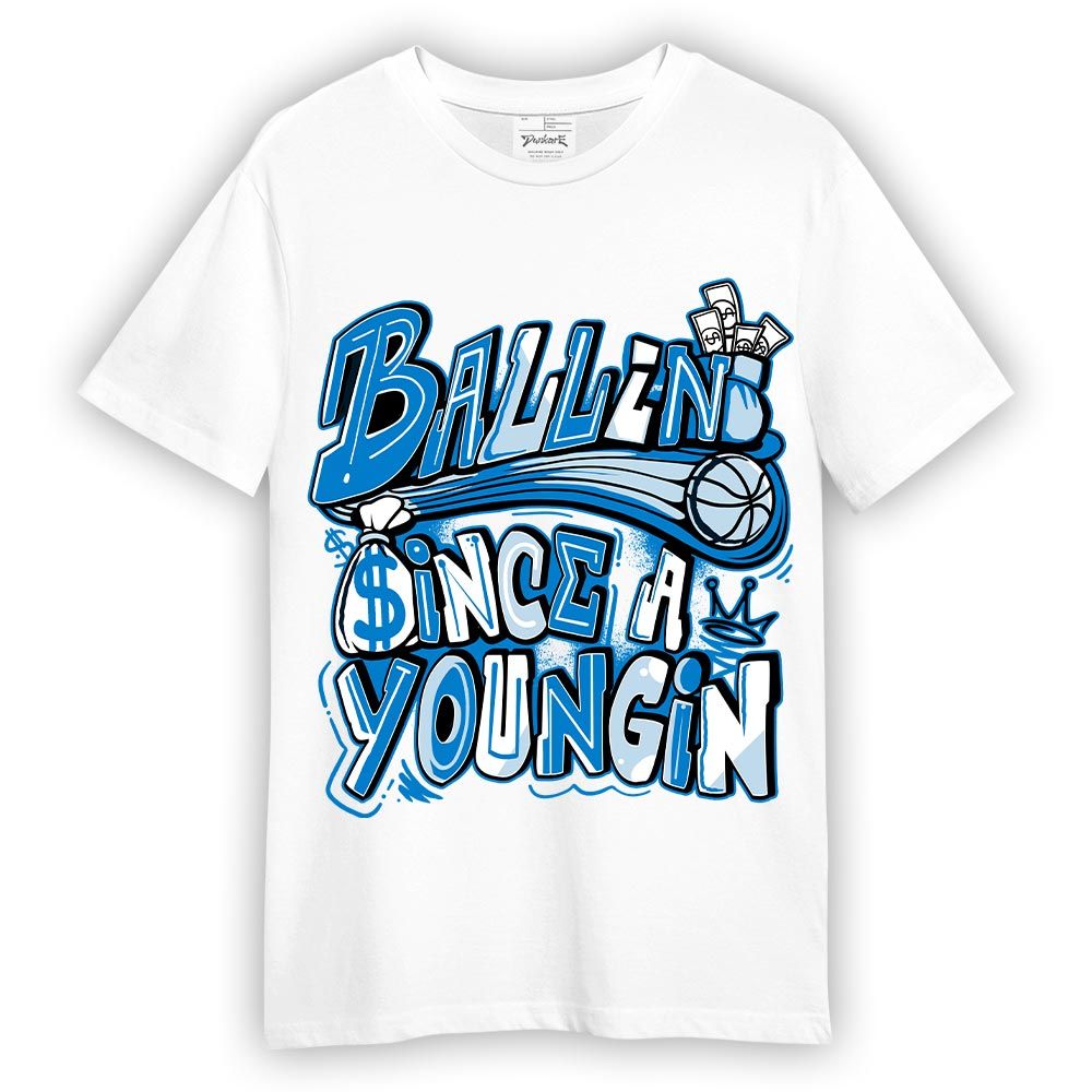 Shirt To Match Industrial Blue 4s T-- Ballin' Since A Youngin Graphic T-Shirt Unisex