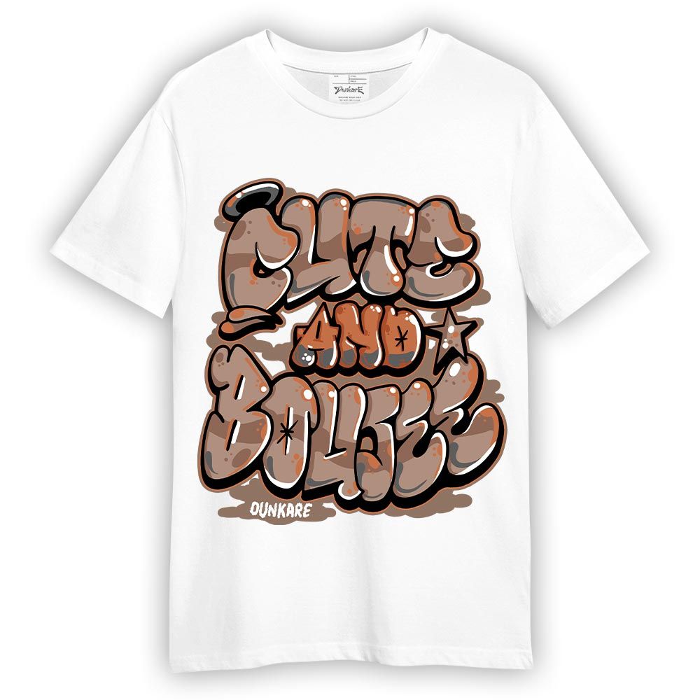 Shirt To Match OG Latte 1s T-- Cute And Boujee Graphic T-Shirt Unisex