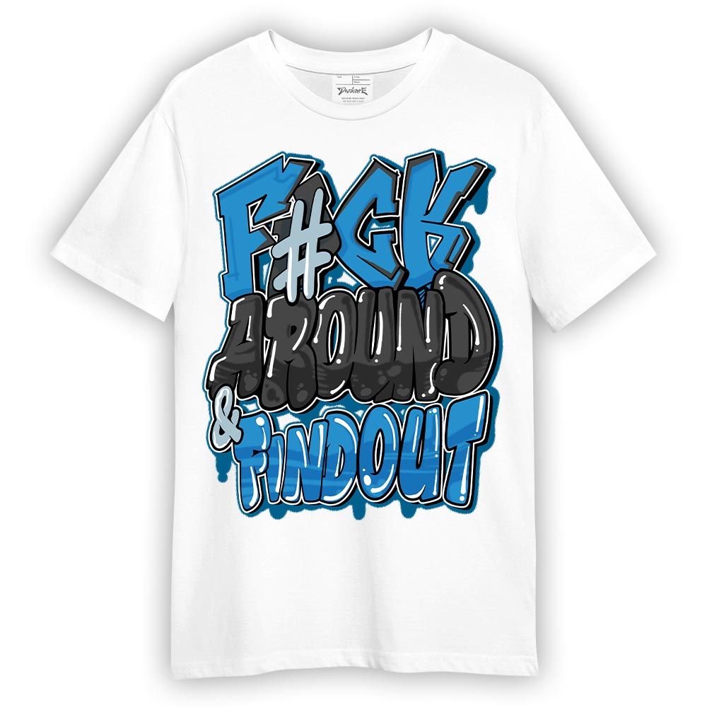 Shirt To Match Powder Blue 9s - F Around Find Out Graphic Shirt Unisex