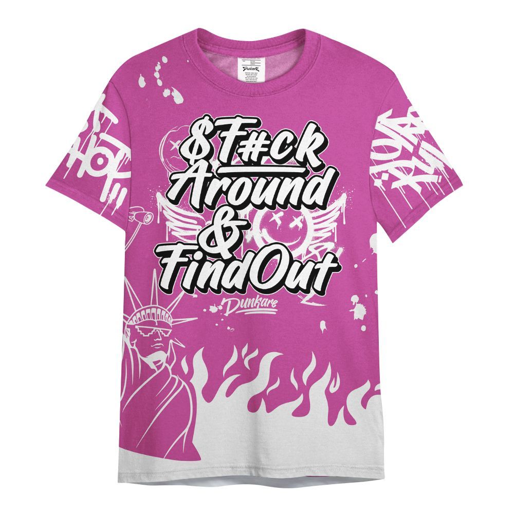Shirt To Match Dunk Low Active Fuchsia - Graphic Fck Around Find Out All Over Print