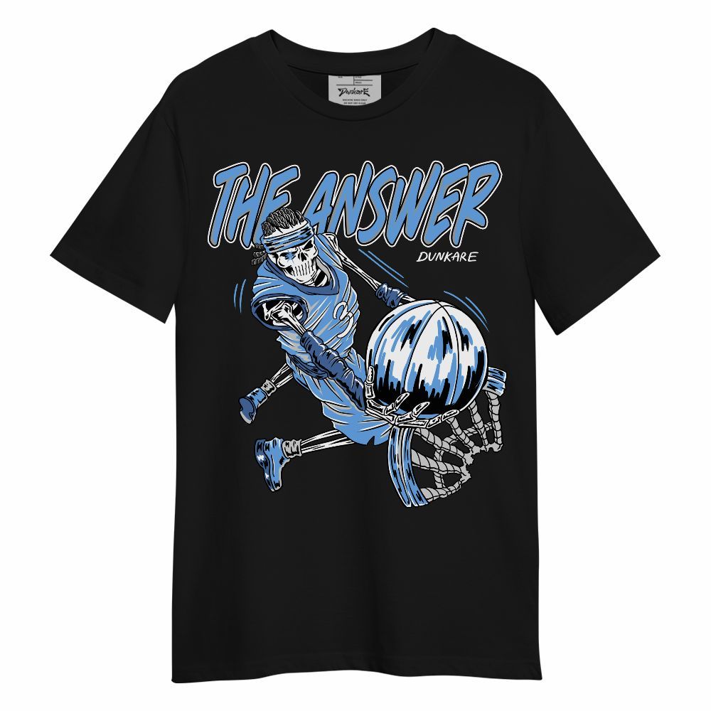 Shirt To Match University Blue 6s - The Answer Skeleton Unisex Shirt