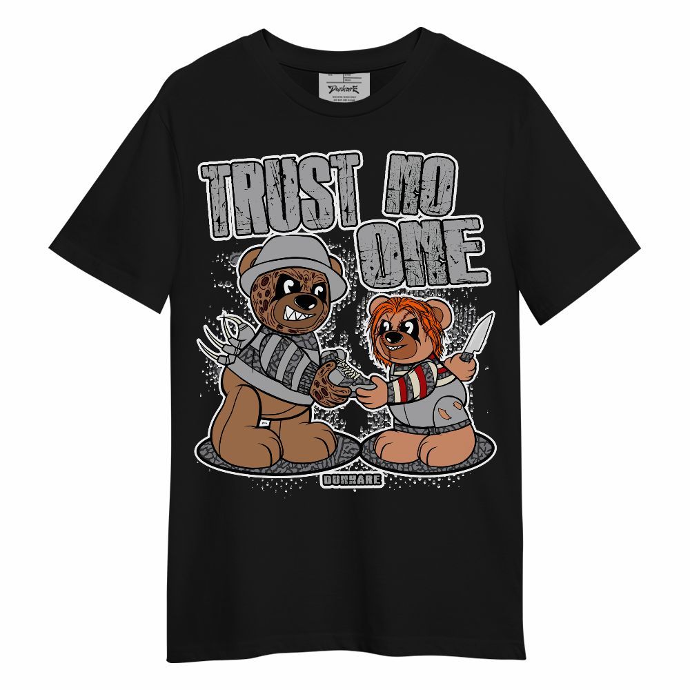 Shirt To Match Cement Grey 3s - Trust No One Bear Unisex Shirt