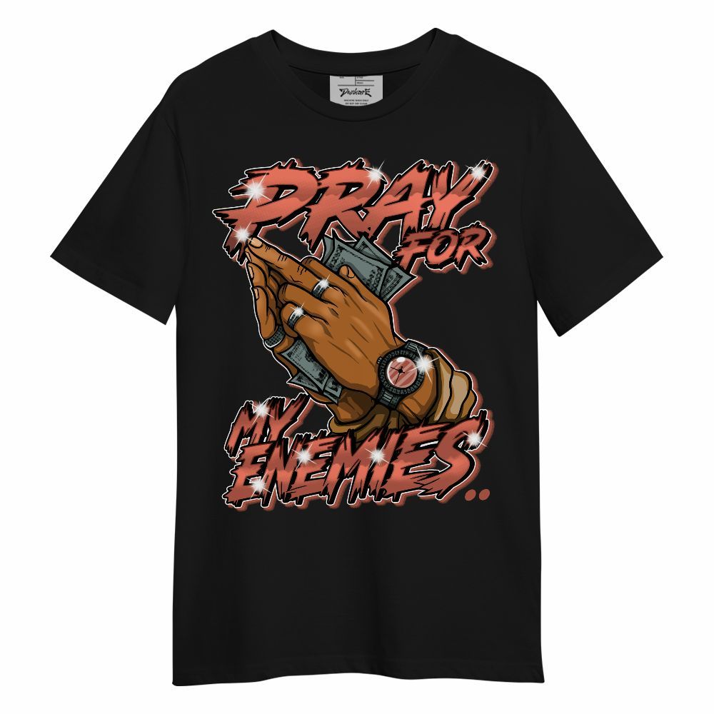 Shirt To Match SB Dunk Low Pro Burnt Sunrise - Prayed For Enemies Graphic Unisex Shirt