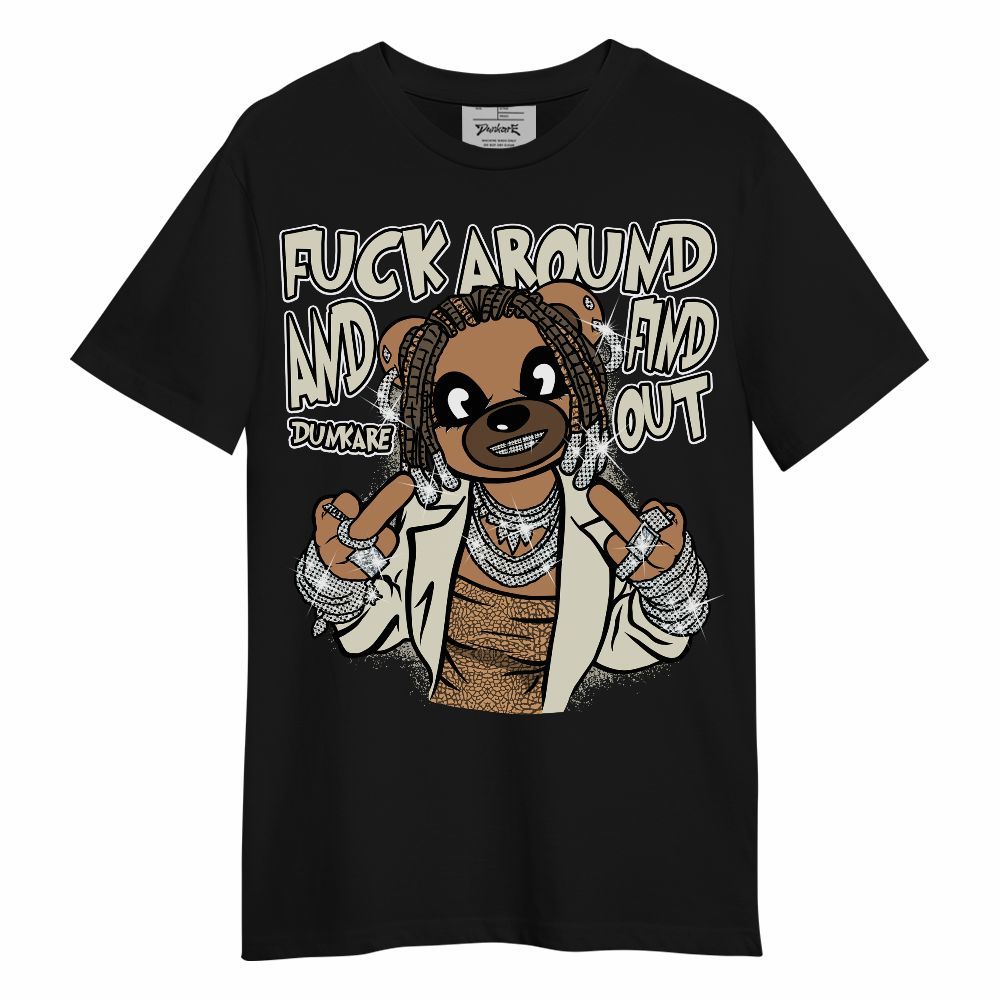 Shirt To Match Orewood Brown 3s - F#ck Around Bear Bear Unisex Shirt