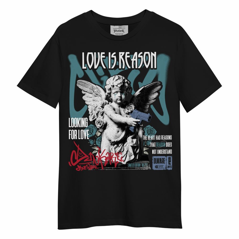 Shirt To Match Dunk Low Denim Turquoise Royal - Love Is Reason Unisex Shirt