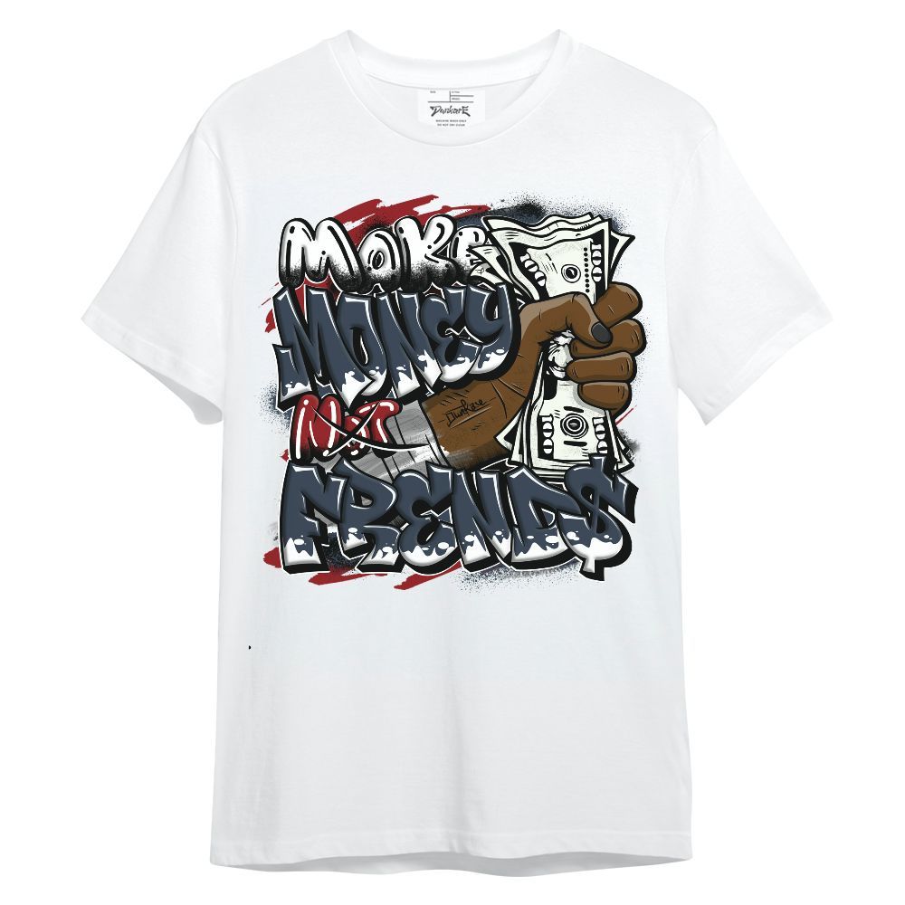 Shirt To Match White Midnight Navy 6s - Make Money Not Friend Sprays Unisex Shirt