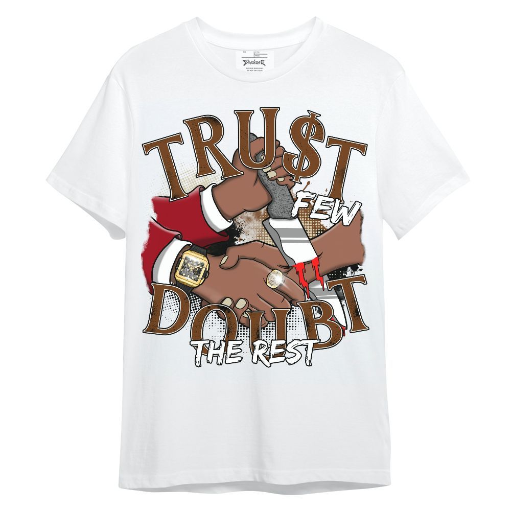 Shirt To Match Archaeo Brown 5s - Trust Few Doubt The Rest Graphic Unisex Shirt