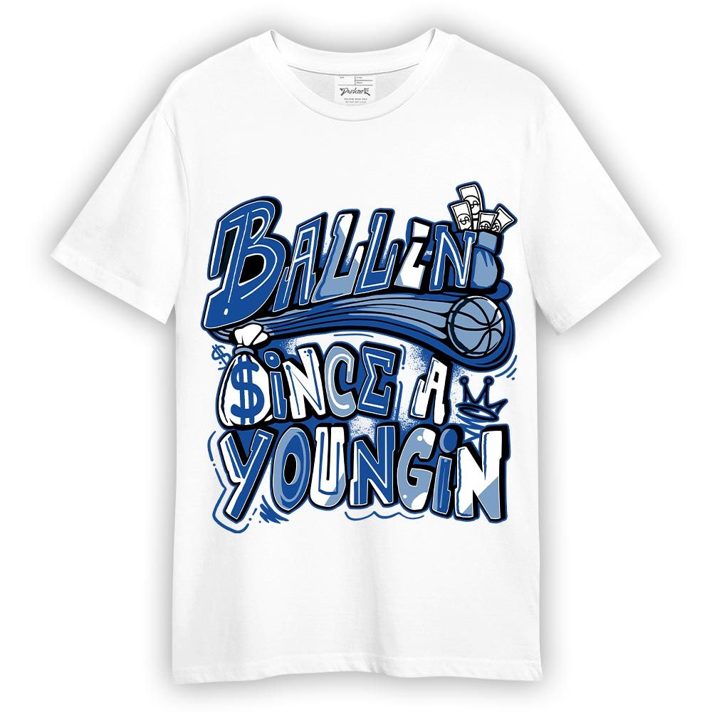 Shirt To Match Low Space Royal 11s T-- Ballin' Since A Youngin Graphic T-Shirt Unisex