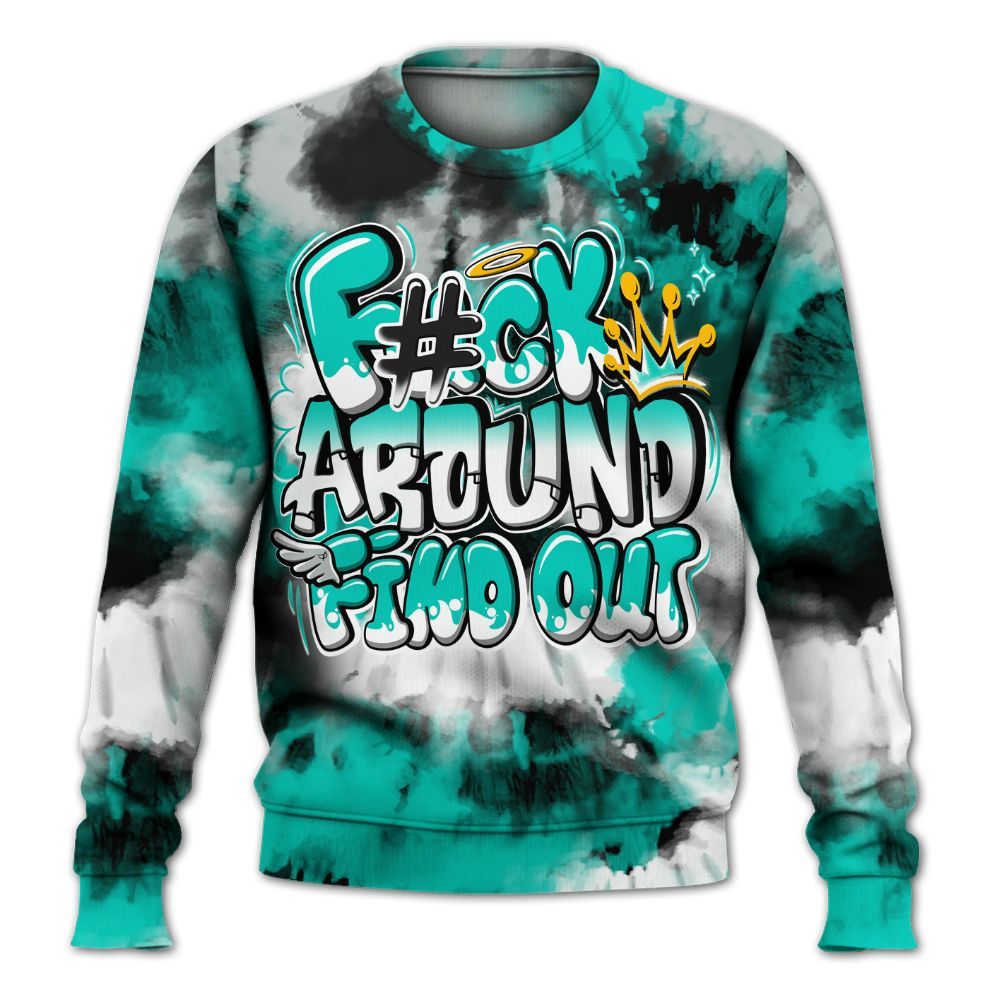 Sweatshirt To Match Air Max 95 Dark Tiffany - Tie Dye FK Around Find Out All Over Print