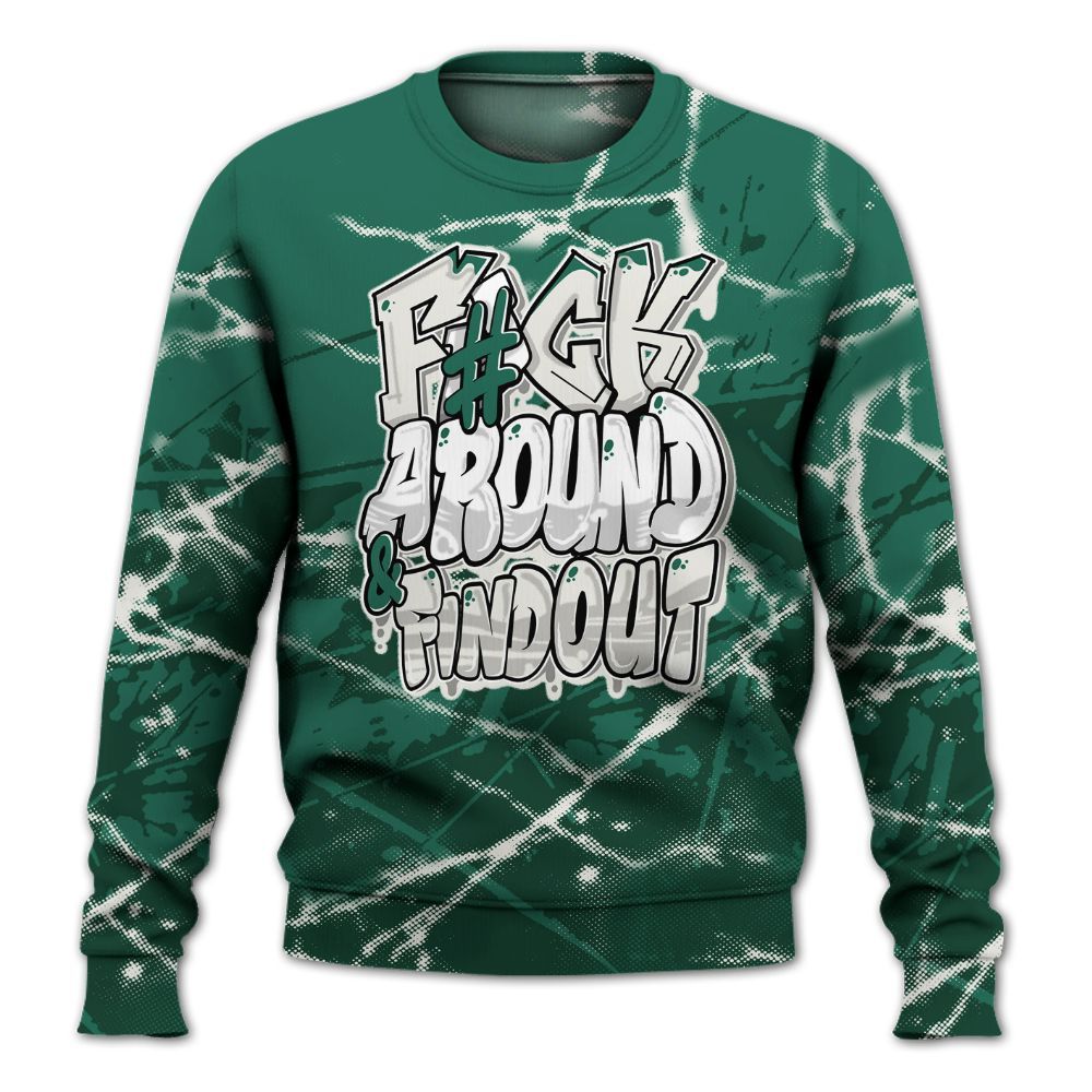 Sweatshirt To Match Oxidized Green 4s - F Around Find Out Graphic Profound All Over Print